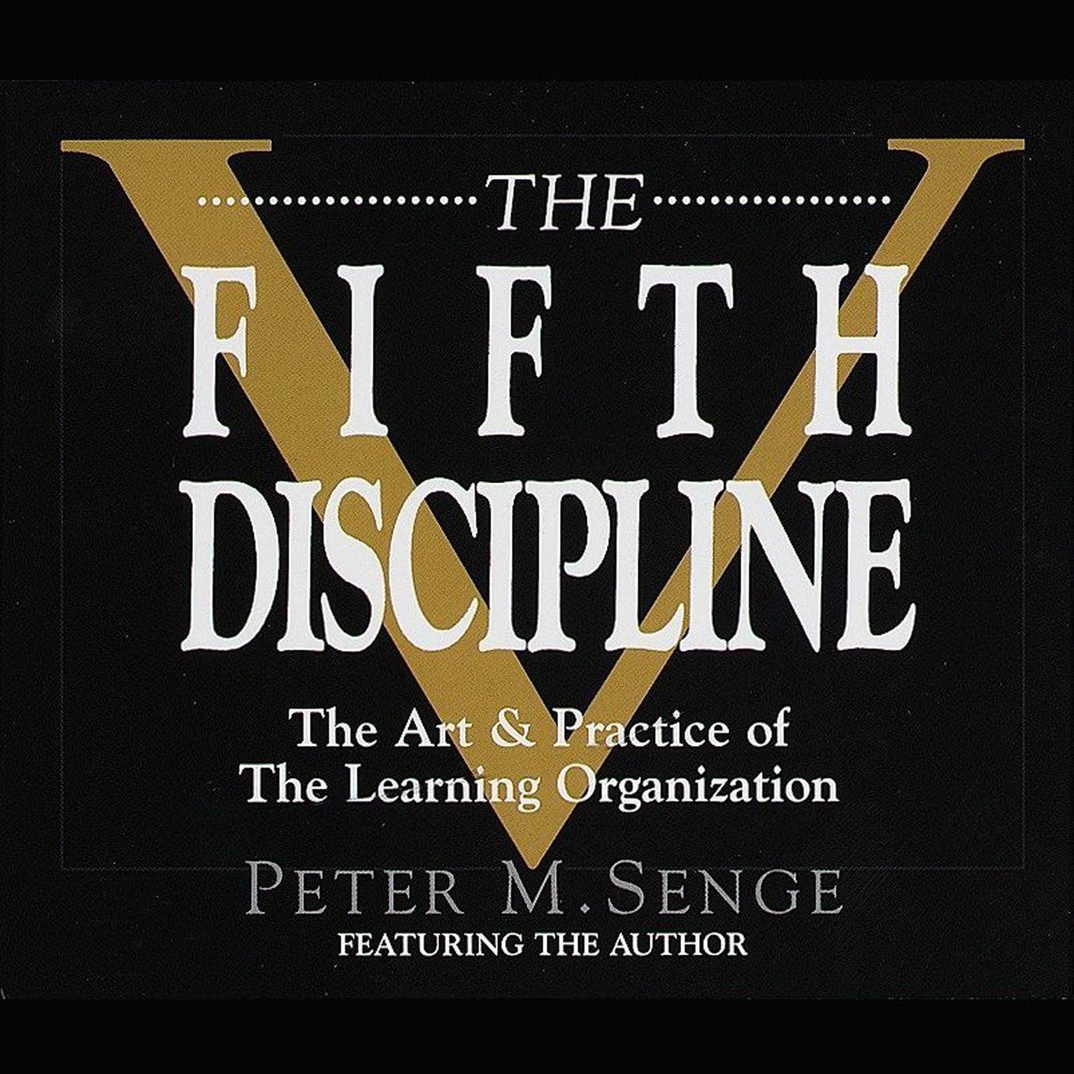 The Fifth Discipline (Abridged): The Art & Practice of The Learning Organization Audiobook, by Peter M. Senge