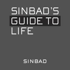 Sinbads Guide to Life Audiobook, by Sinbad 