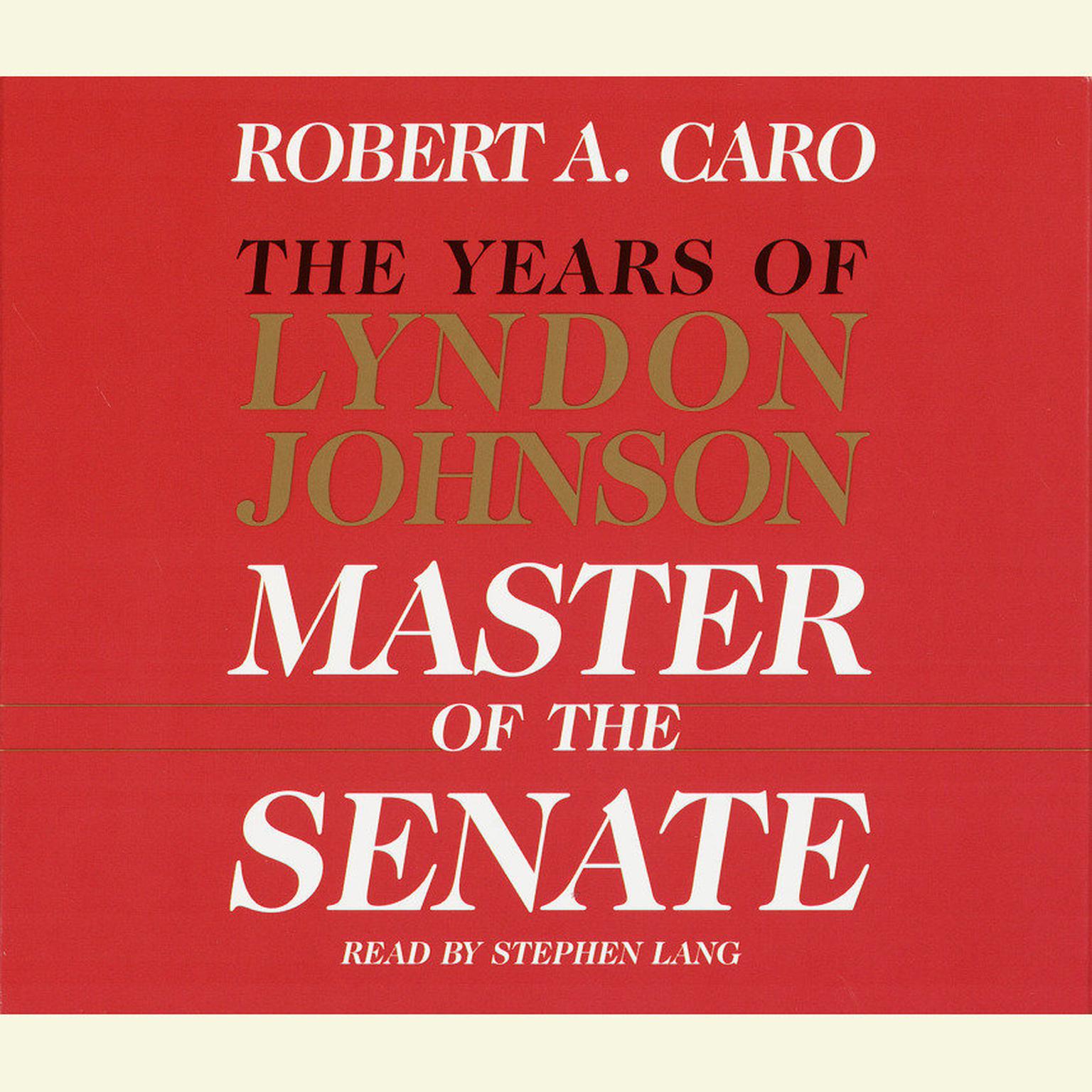 Master of the Senate (Abridged): The Years of Lyndon Johnson III Audiobook, by Robert A. Caro