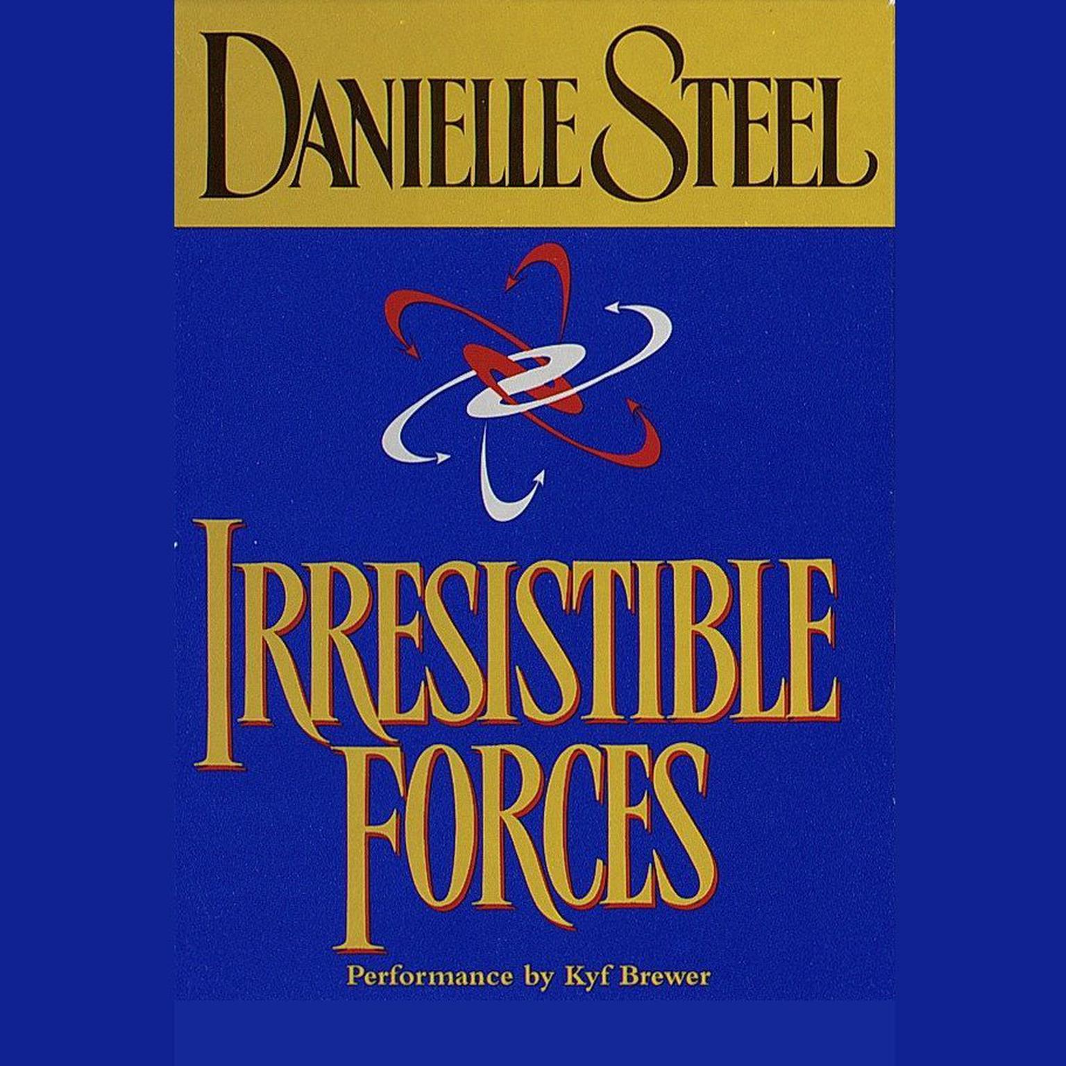 Irresistible Forces (Abridged) Audiobook, by Danielle Steel