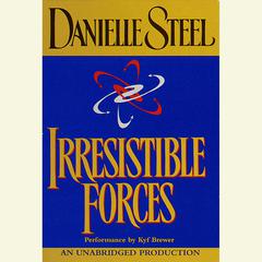 Irresistible Forces Audiobook, by Danielle Steel