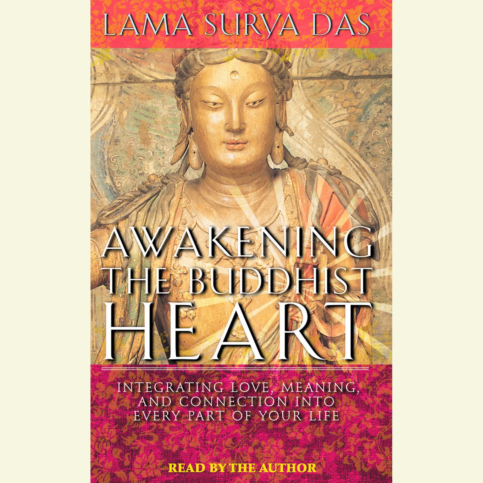 Awakening the Buddhist Heart (Abridged): Integrating Love, Meaning, and Connection into Every Part of Your Life Audiobook, by Surya Das