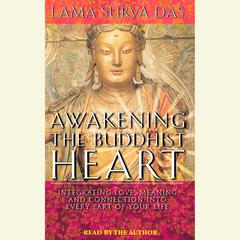 Awakening the Buddhist Heart: Integrating Love, Meaning, and Connection into Every Part of Your Life Audiobook, by Surya Das