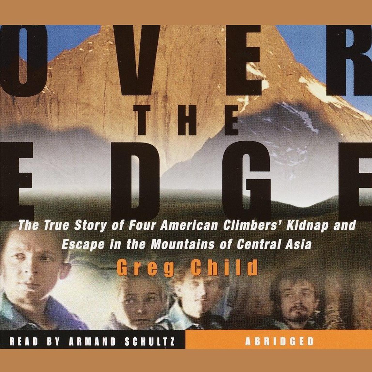 Over the Edge (Abridged): The True Story of Four American Climbers Kidnap and Escape in the Mountains of Central Asia Audiobook, by Greg Child