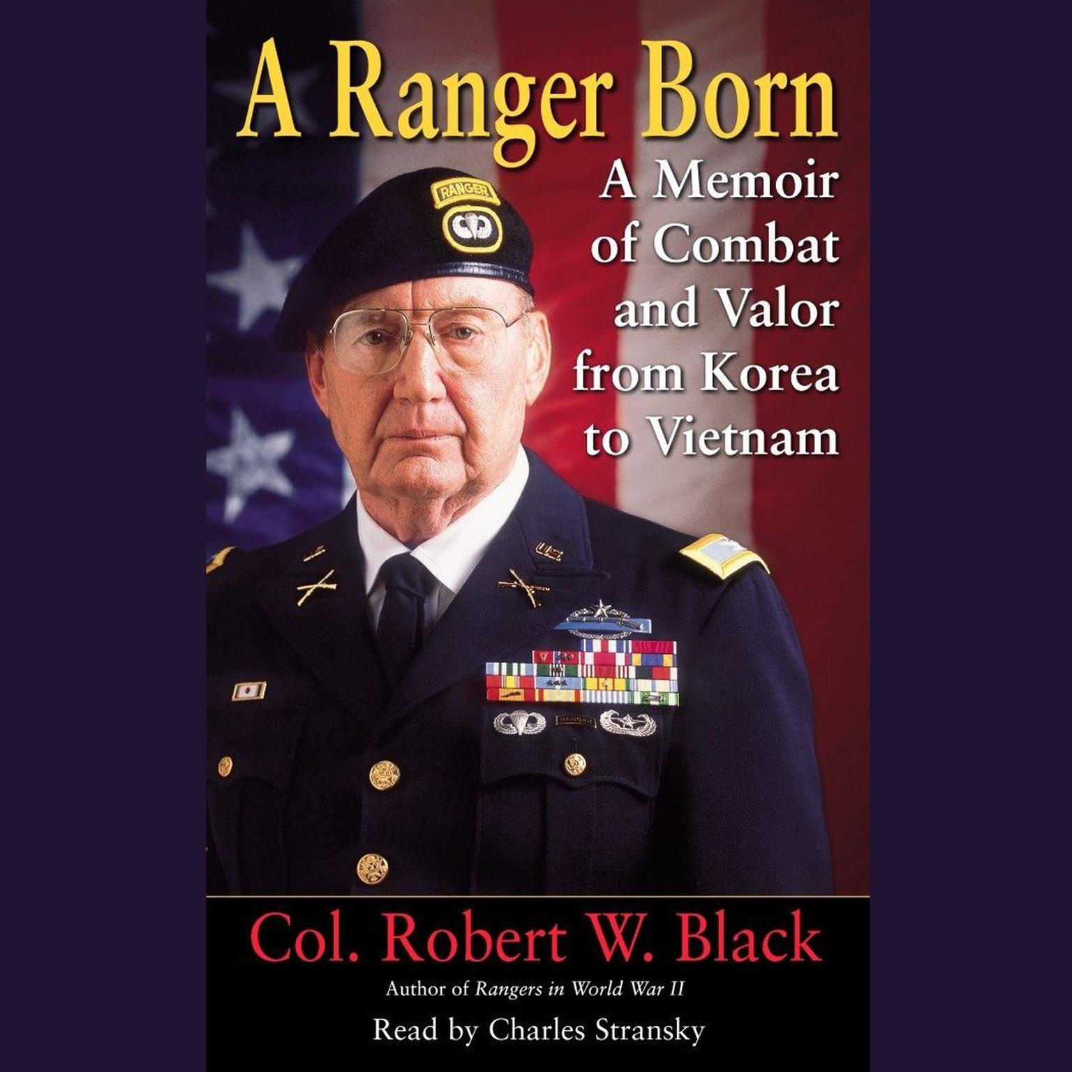 A Ranger Born (Abridged): A Memoir of Combat and Valor from Korea to Vietnam Audiobook, by Robert W. Black