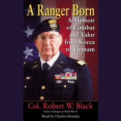 A Ranger Born: A Memoir of Combat and Valor from Korea to Vietnam Audiobook, by Robert W. Black