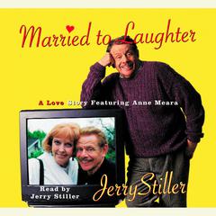 Married to Laughter: A Love Story Featuring Anne Mora Audiobook, by Jerry Stiller