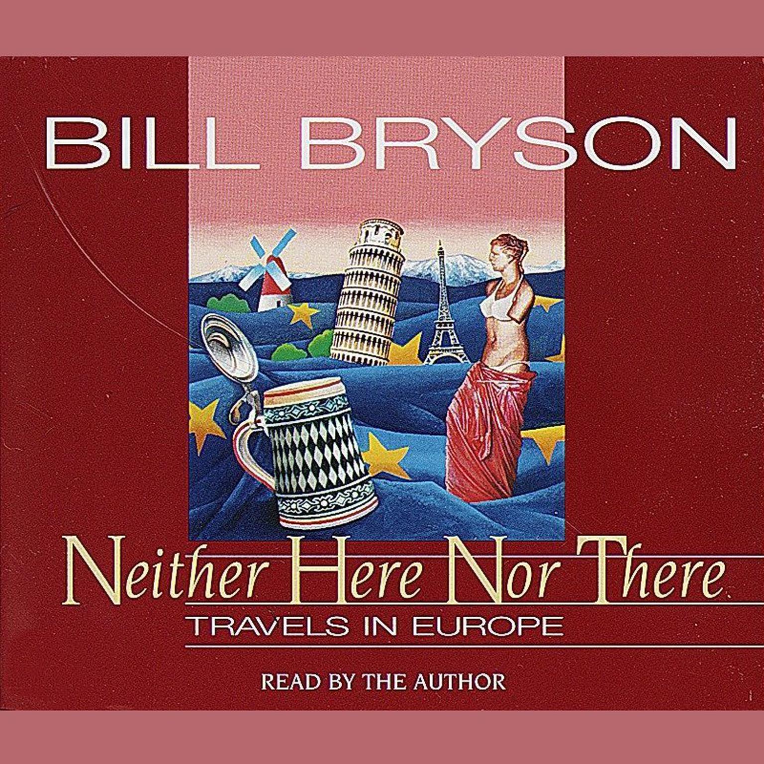 Neither Here Nor There (Abridged): Travels in Europe Audiobook, by Bill Bryson