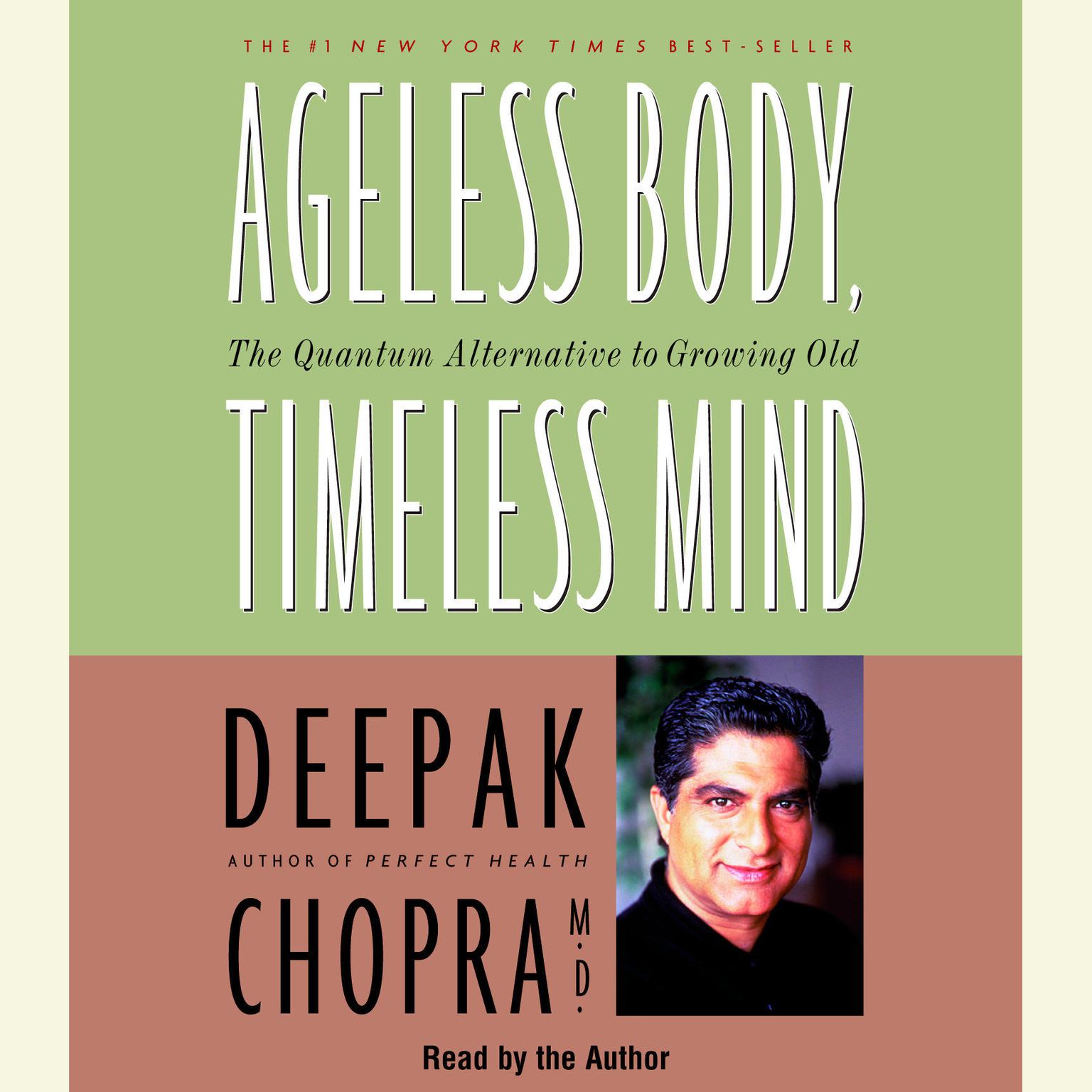 Ageless Body, Timeless Mind (Abridged): The Quantum Alternative to Growing Old Audiobook, by Deepak Chopra
