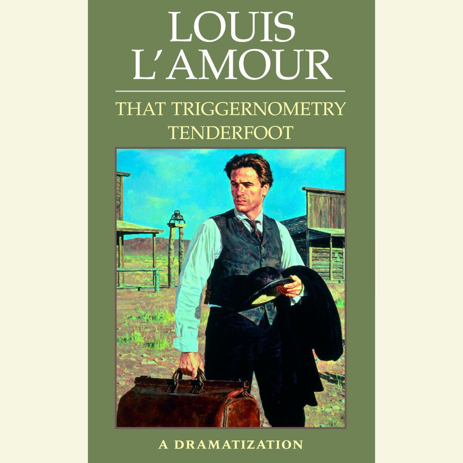 That Triggernometry Tenderfoot (Abridged): A Dramatization Audiobook, by Louis L’Amour