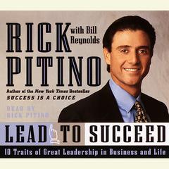 Lead to Succeed: 10 Traits of Great Leadership in Business and Life Audiobook, by Rick Pitino