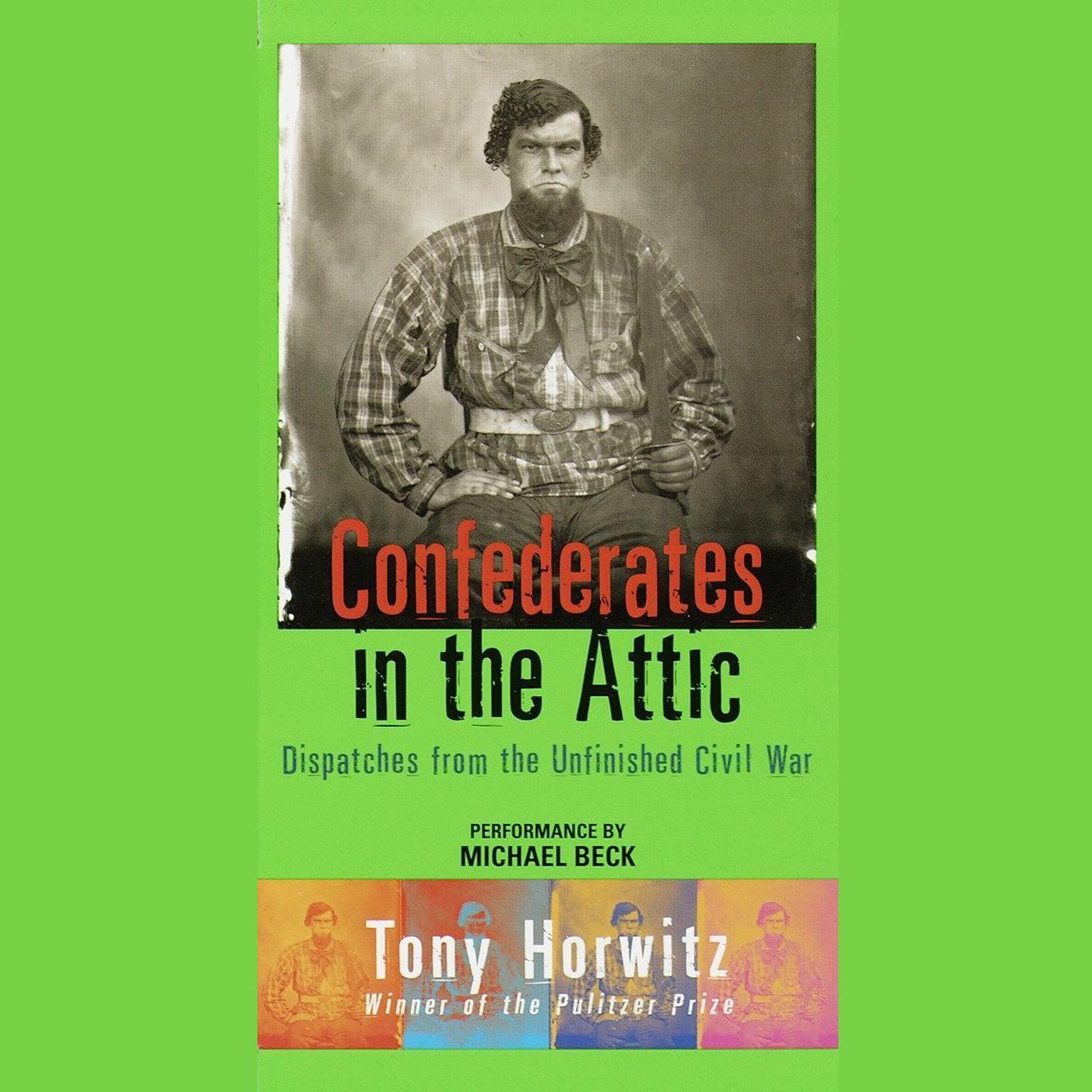 Confederates in the Attic (Abridged): Dispatches from the Unfinished Civil War Audiobook, by Tony Horwitz