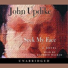 Seek My Face: A Novel Audiobook, by John Updike