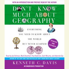 Don't Know Much About Geography: Everything You Need to Know About the World But Never Learned, Revised and Updated Audiobook, by Kenneth C. Davis
