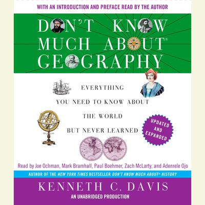 Dont Know Much About Geography: Everything You Need to Know About the World But Never Learned, Revised and Updated Audiobook, by Kenneth C. Davis