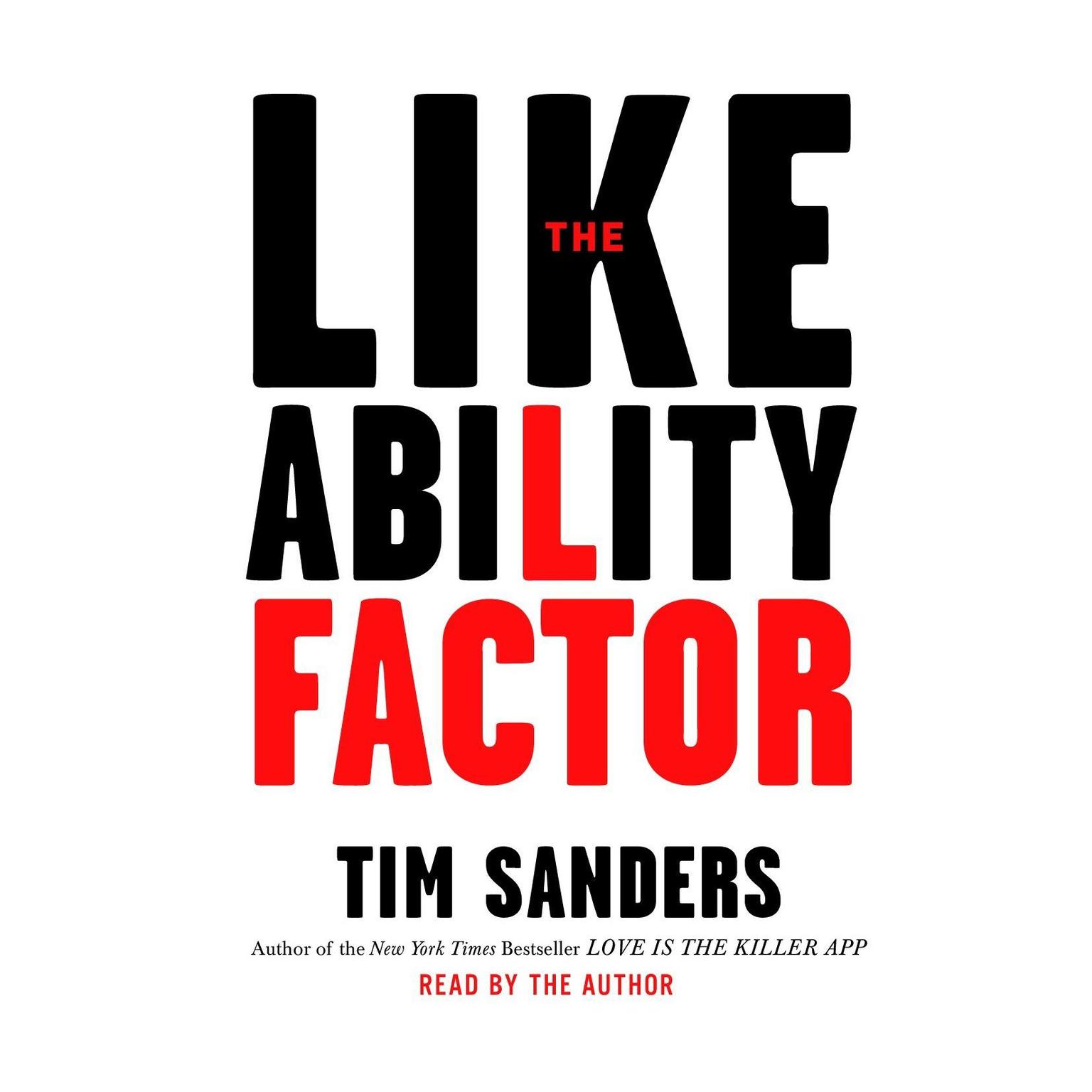 The Likeability Factor (Abridged): How to Boost Your L Factor and Achieve Your Lifes Dreams Audiobook, by Tim Sanders