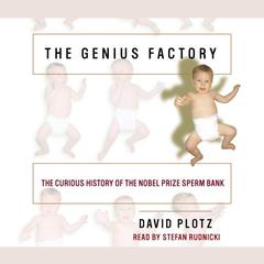 The Genius Factory: The Curious History of the Nobel Prize Sperm Bank Audiobook, by David Plotz