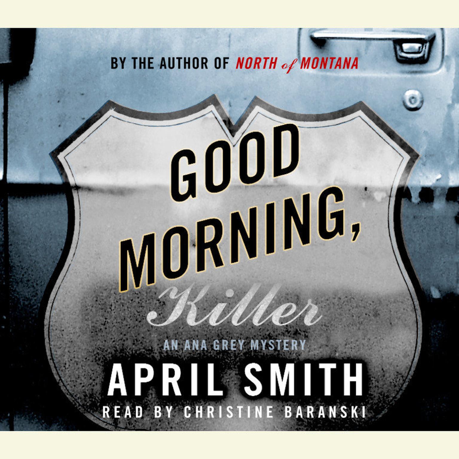 Good Morning, Killer (Abridged): An Ana Grey Mystery Audiobook, by April Smith