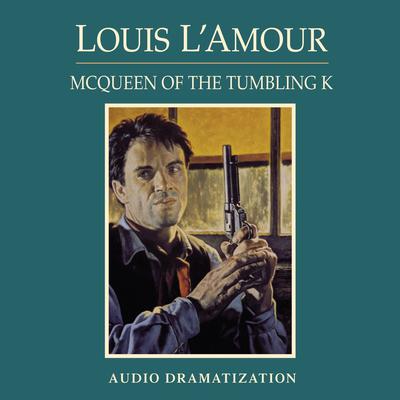 McQueen of the Tumbling K Audiobook, by Louis L’Amour