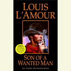 Son of a Wanted Man Audiobook, by Louis L’Amour