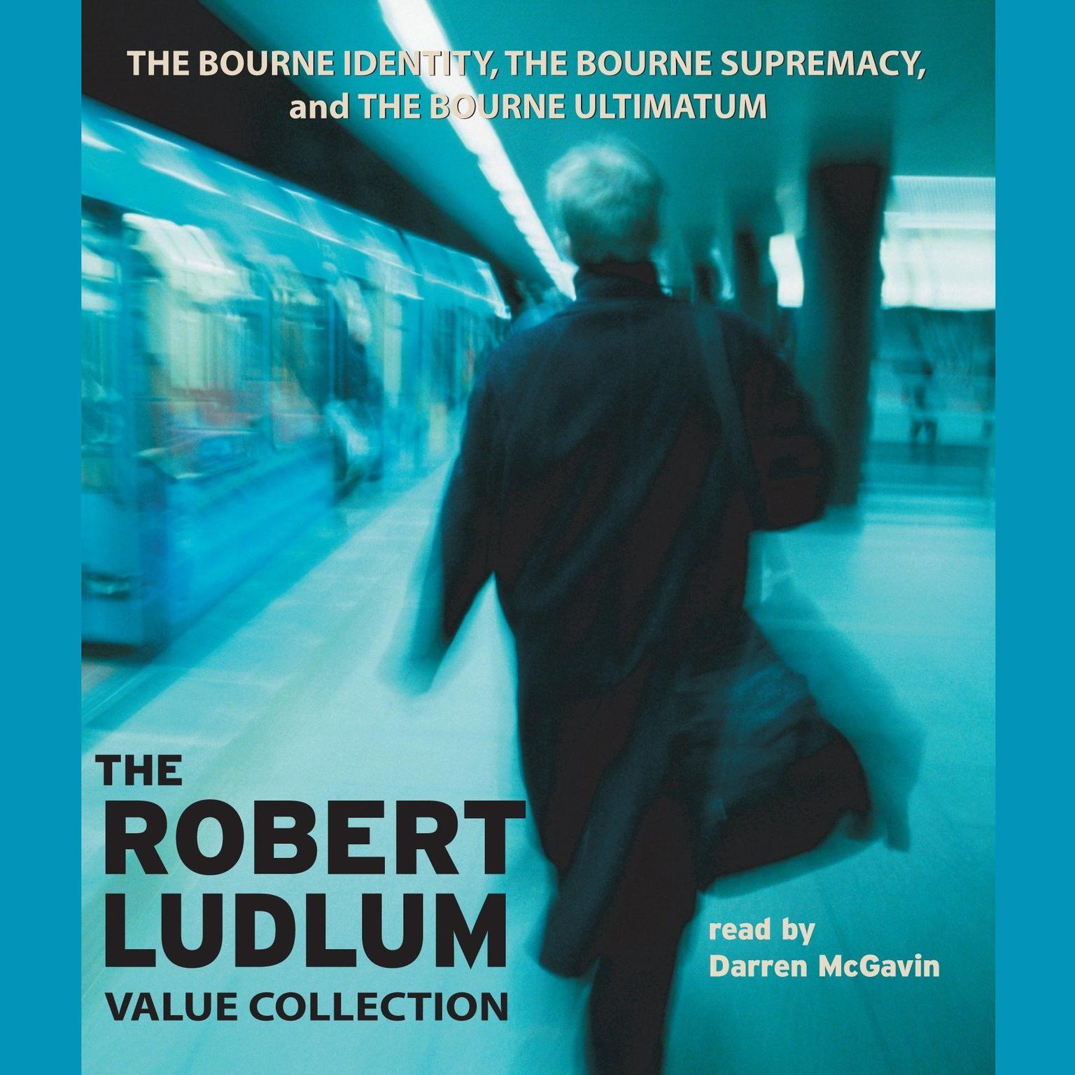 The Robert Ludlum Value Collection (Abridged): The Bourne Identity, The Bourne Supremacy, The Bourne Ultimatum Audiobook, by Robert Ludlum