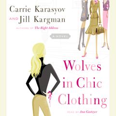Wolves in Chic Clothing: A Novel Audiobook, by Carrie Karasyov
