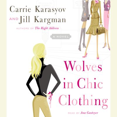 Wolves in Chic Clothing: A Novel Audiobook, by Carrie Karasyov