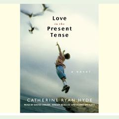 Love in the Present Tense Audiobook, by Catherine Ryan Hyde