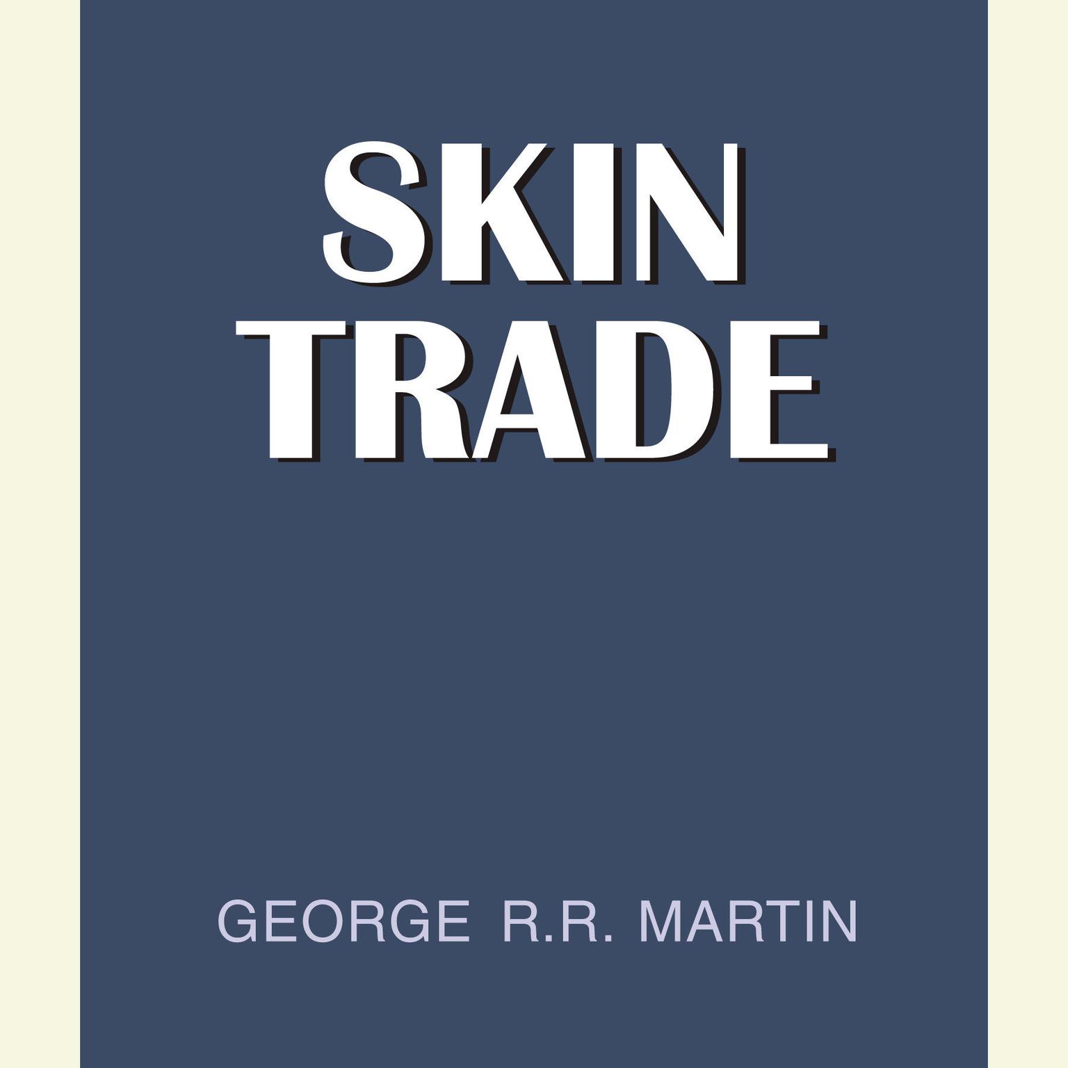 Skin Trade (Abridged) Audiobook, by George R. R. Martin