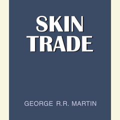 Skin Trade Audiobook, by George R. R. Martin