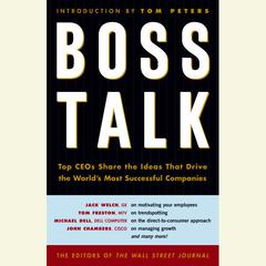Boss Talk: Top CEOs Share the Ideas That Drive the Worlds Most Successful Companies Audiobook, by The Staff of The Wall Street Journal