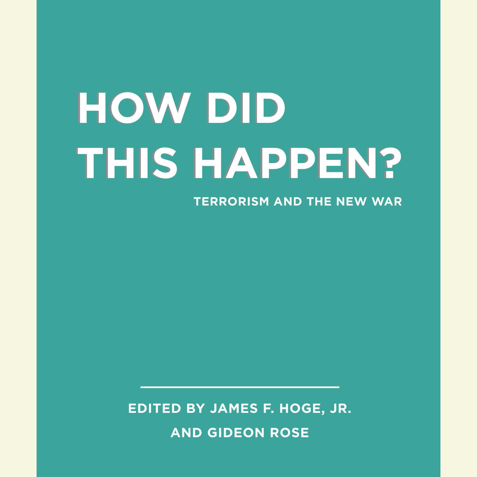 Unabridged Selections from How Did this Happen?: Terrorism and the New War Audiobook, by James F. Hoge