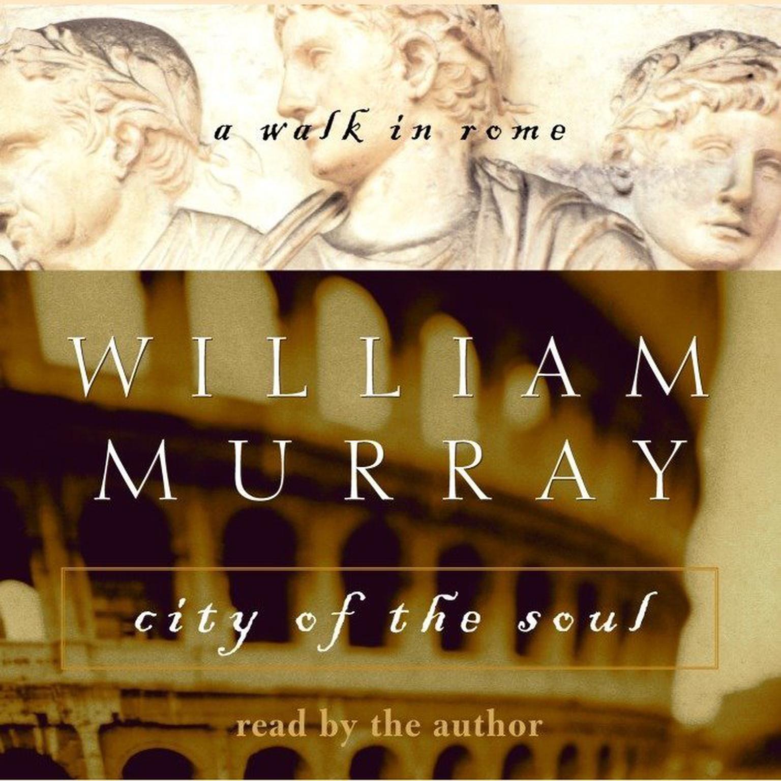 City of the Soul (Abridged): A Walk In Rome Audiobook, by William Murray