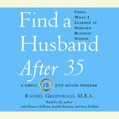 Find a Husband After 35 Using What I Learned at Harvard Business School Audiobook, by Rachel Greenwald