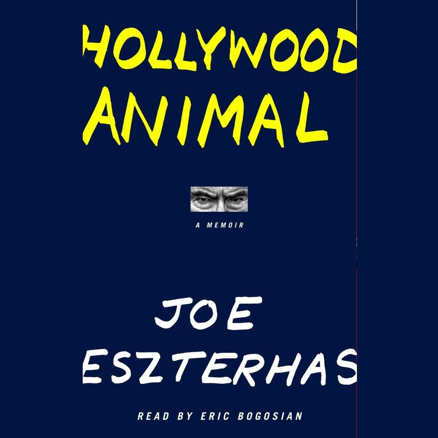 Hollywood Animal (Abridged): A Memoir Audiobook, by Joe Eszterhas