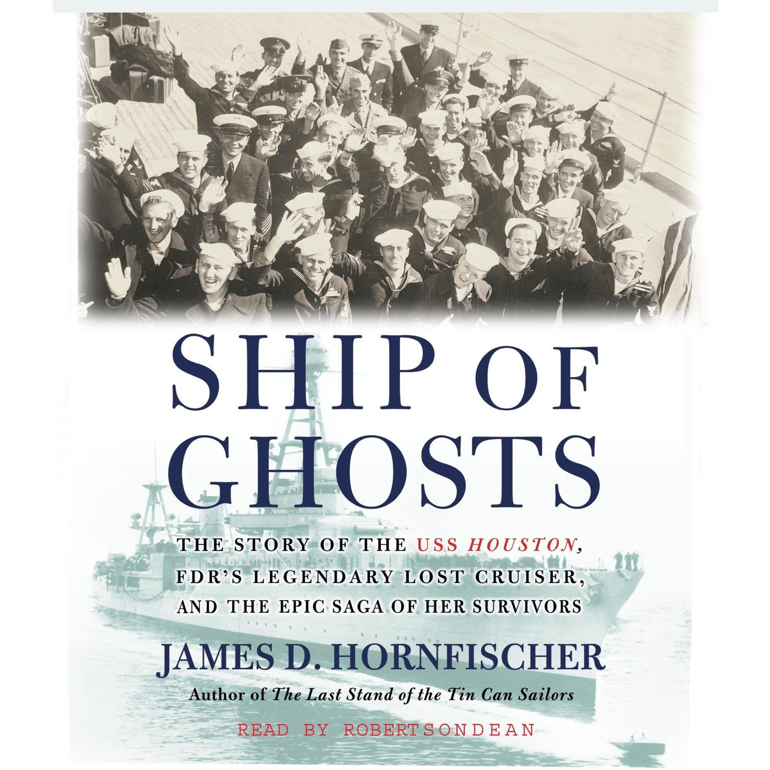 Ship of Ghosts (Abridged): The Story of the USS Houston, FDRs Legendary Lost Cruiser, and the Epic Saga of Her Survivors Audiobook, by James D. Hornfischer