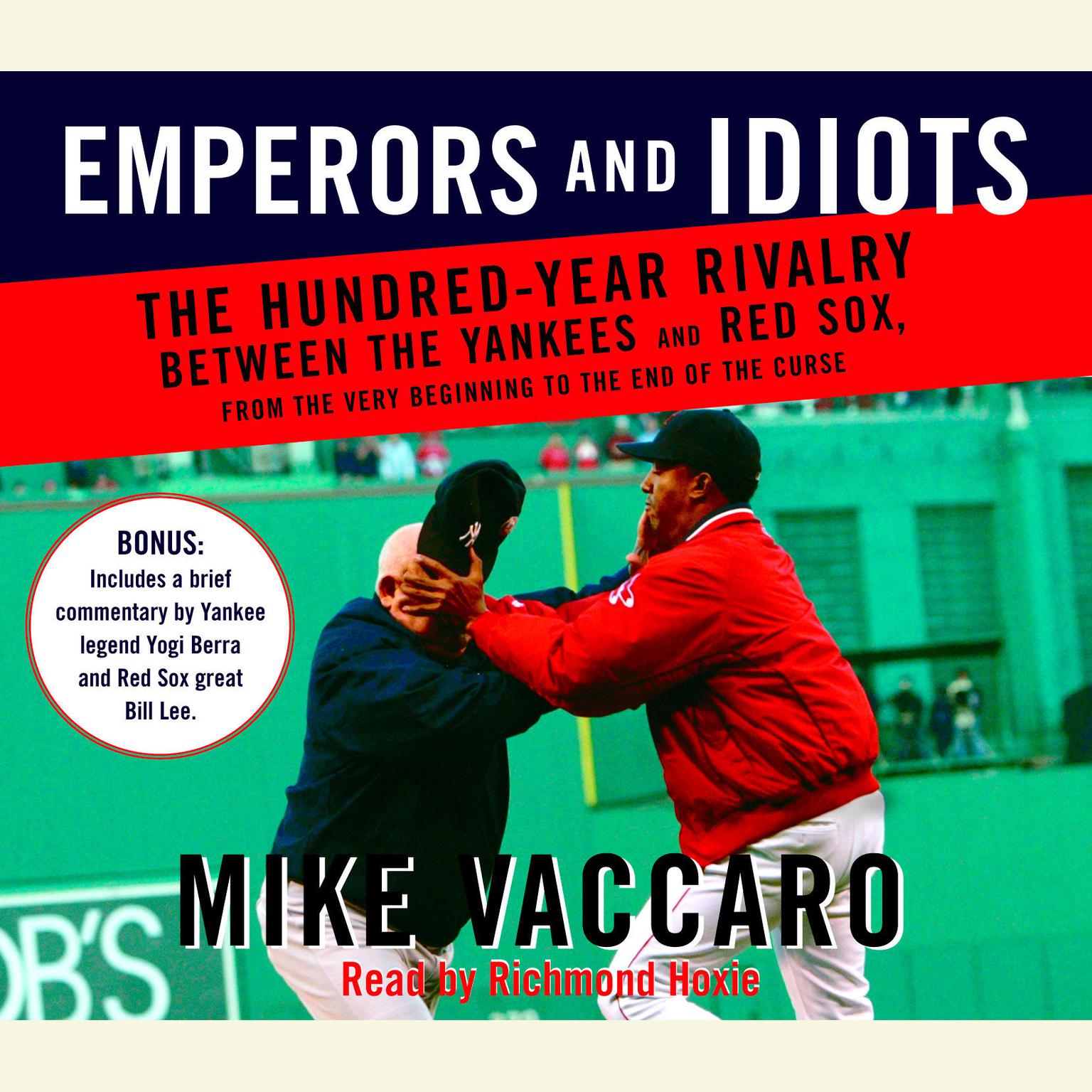 Emperors and Idiots (Abridged): The Hundred Year Rivalry Between the Yankees and Red Sox, From the Very Beginning to the End of the Curse Audiobook, by Mike Vaccaro