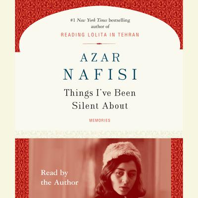 Things I've Been Silent About Audiobook, by Azar Nafisi