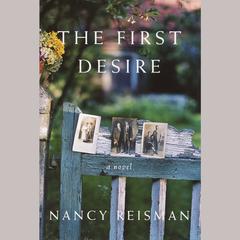 The First Desire: A Novel Audiobook, by Nancy Reisman