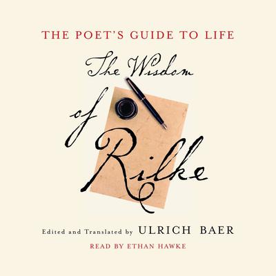 The Poets Guide to Life: The Wisdom of Rilke Audiobook, by Ulrich Baer