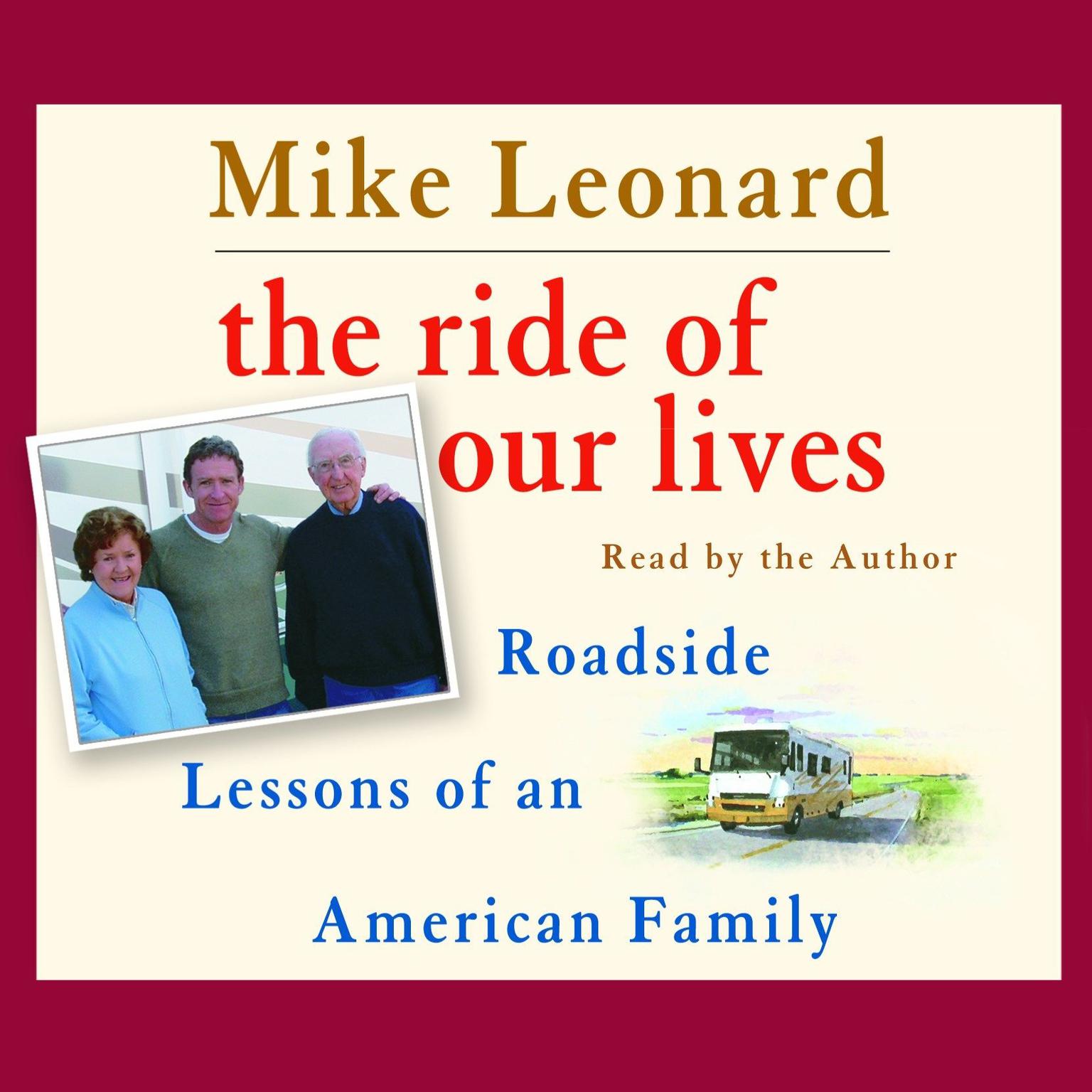 The Ride of Our Lives (Abridged): Roadside Lessons of an American Family Audiobook, by Mike Leonard