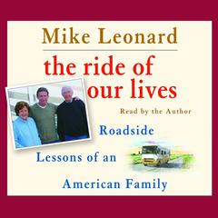 The Ride of Our Lives: Roadside Lessons of an American Family Audiobook, by Mike Leonard