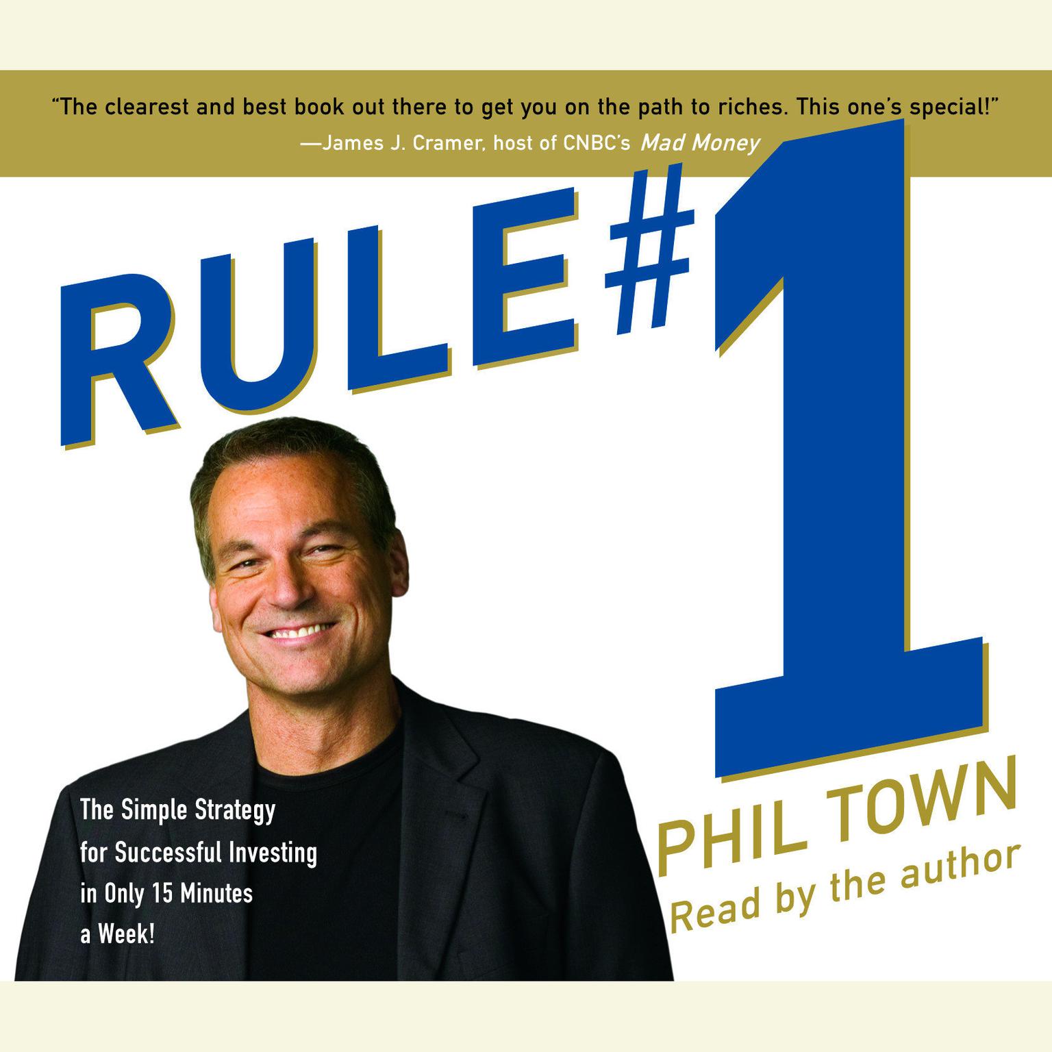 Rule #1 (Abridged): The Simple Strategy for Successful Investing-in Only 15 Minutes a Week! Audiobook, by Phil Town
