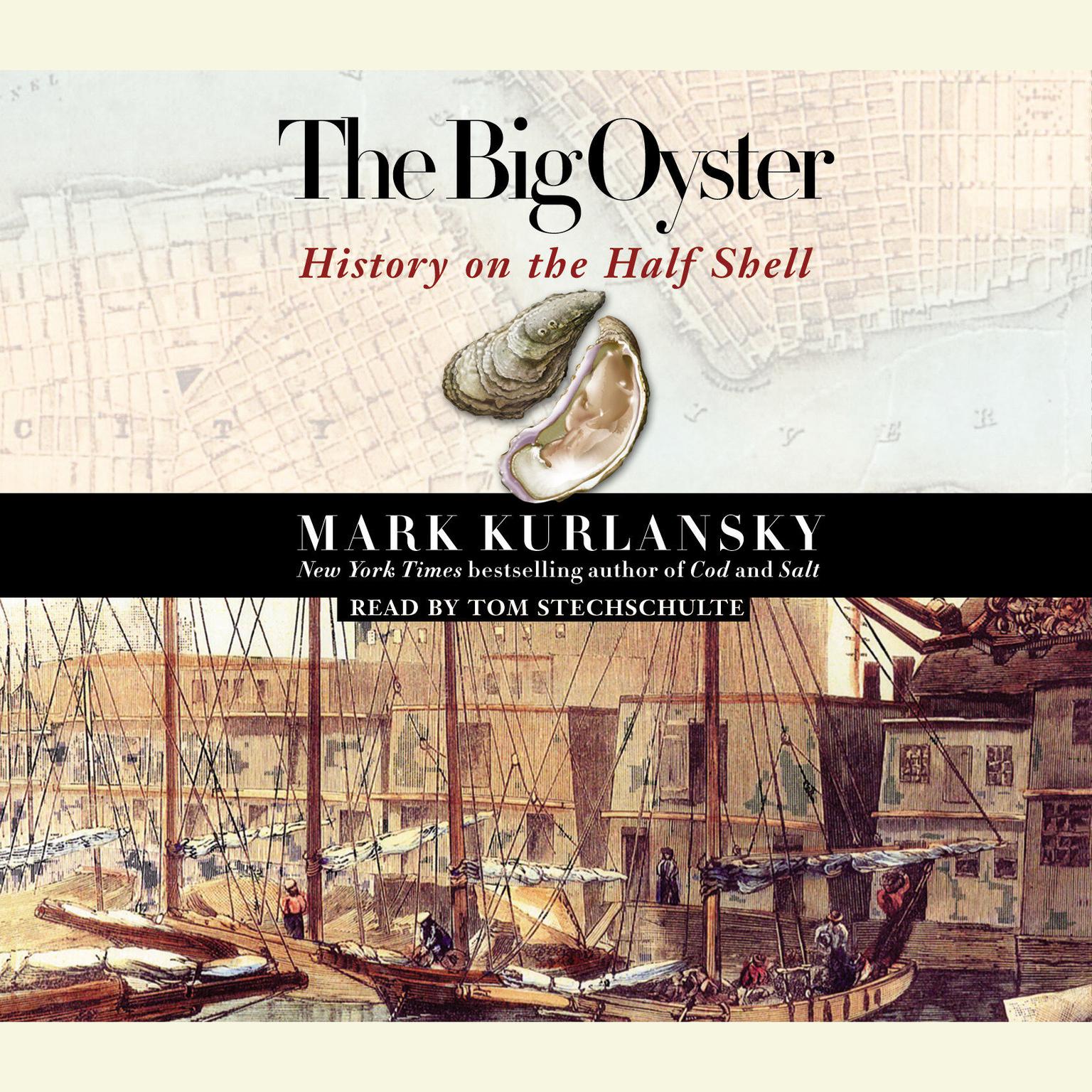 The Big Oyster (Abridged): History on the Half Shell Audiobook, by Mark Kurlansky