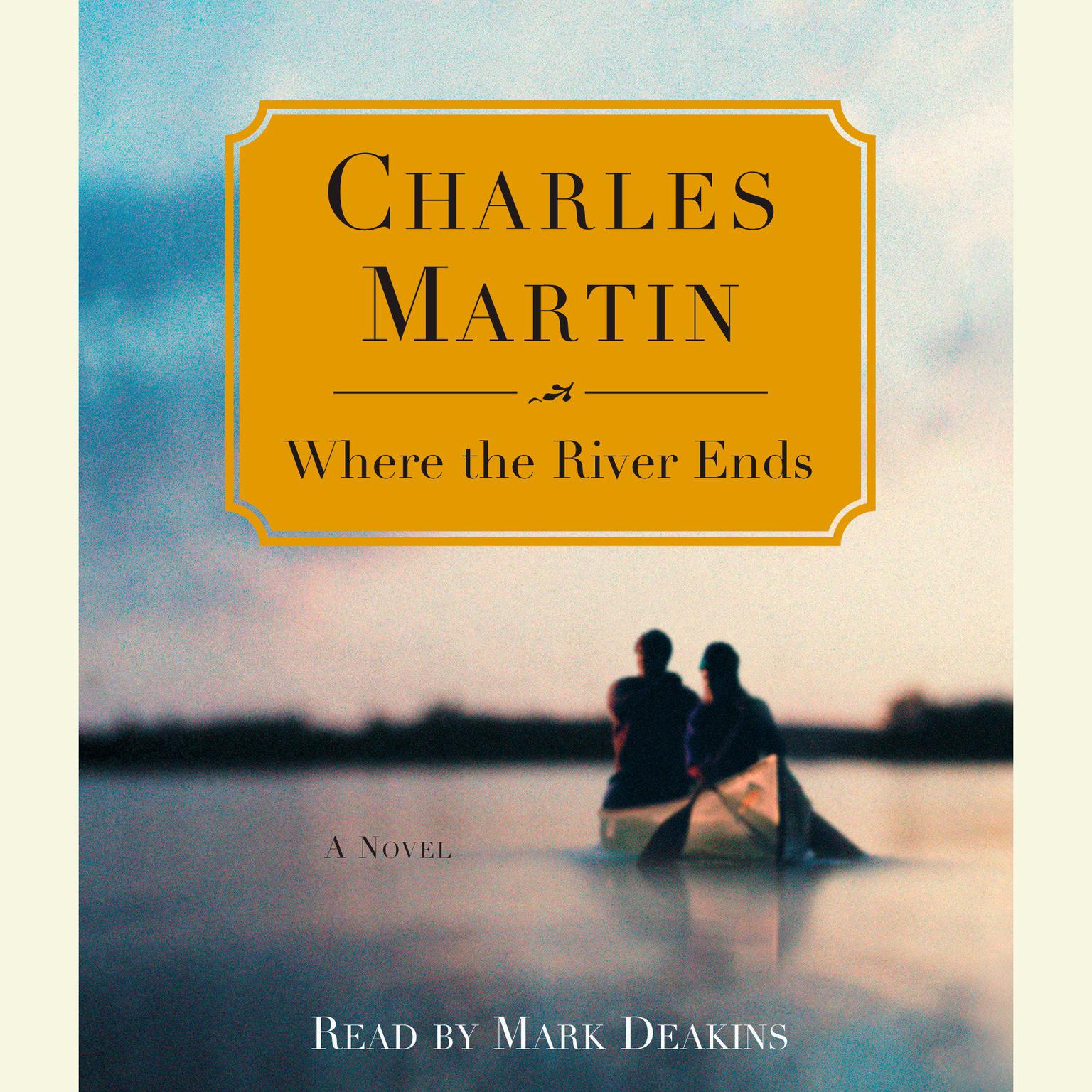 Where the River Ends (Abridged) Audiobook, by Charles Martin