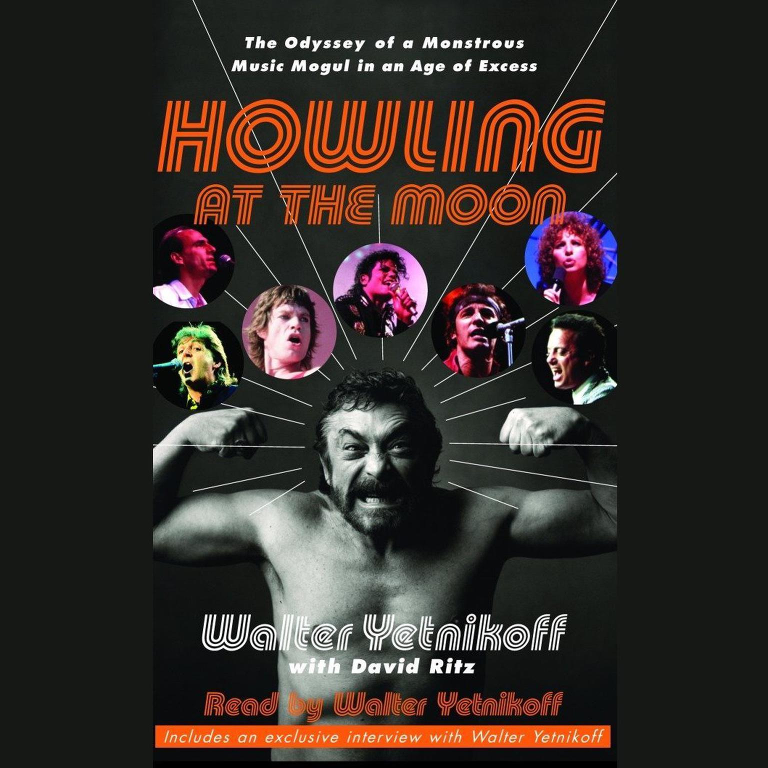 Howling at the Moon (Abridged): The Odyssey of a Monstrous Music Mogul in an Age of Excess Audiobook, by Walter Yetnikoff