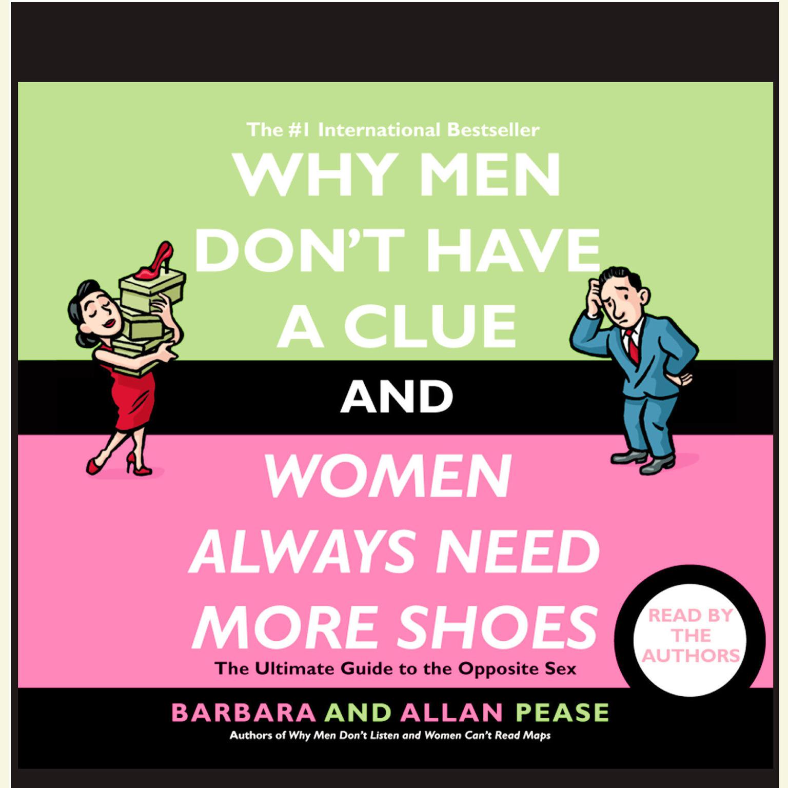 Why Men Dont Have a Clue and Women Always Need More Shoes (Abridged): The Ultimate GUide to the Opposite Sex Audiobook, by Allan Pease