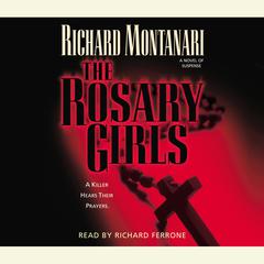 The Rosary Girls: A Novel of Suspense Audiobook, by Richard Montanari
