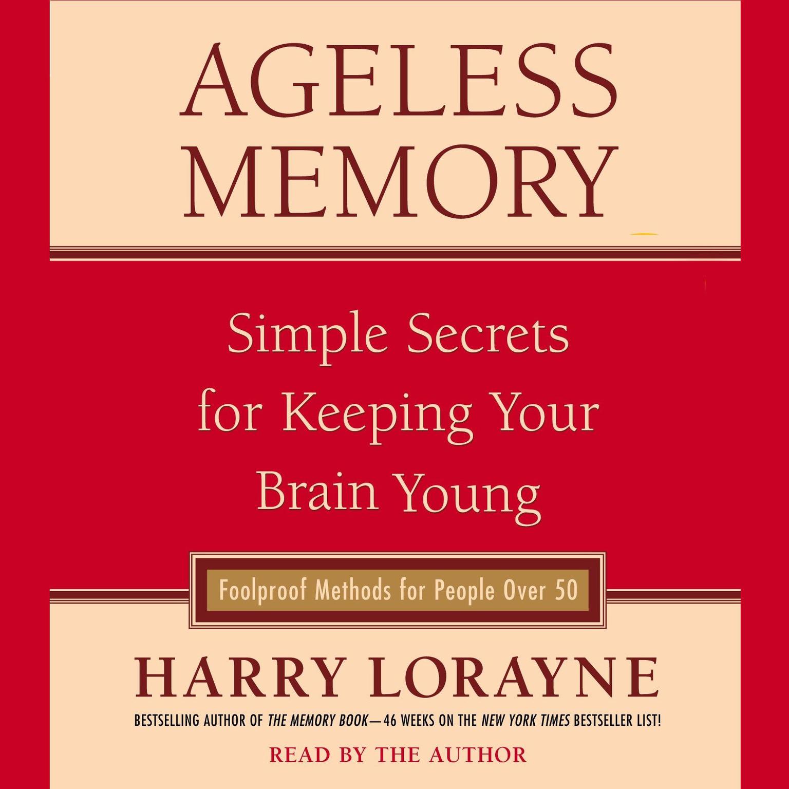 Ageless Memory (Abridged): Simple Secrets for Keeping Your Brain Young--Foolproof Methods for People Over 50 Audiobook, by Harry Lorayne