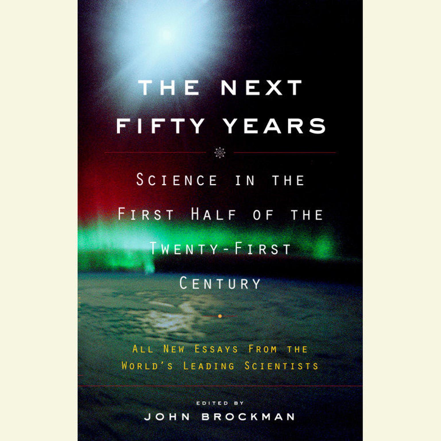 The Next Fifty Years (Abridged): Science in the First Half of the Twenty-First Century Audiobook, by John Brockman